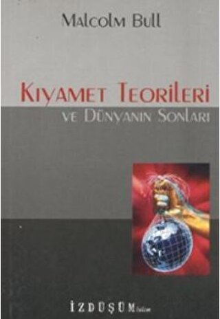 Kıyamet Teorileri ve Dünyanın Sonları