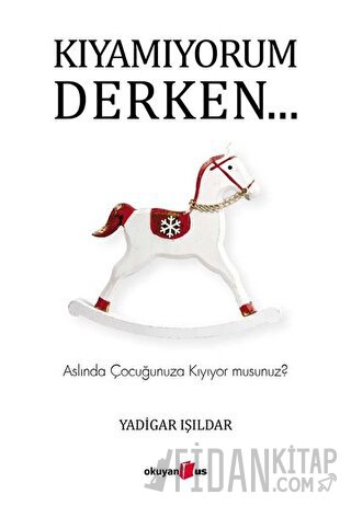 Kıyamıyorum Derken…