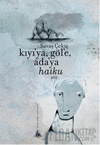 Kıyı'ya, Göl'e, Ada'ya Haiku