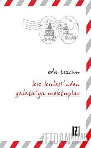 Kız Kulesi’nden Galata’ya Mektuplar