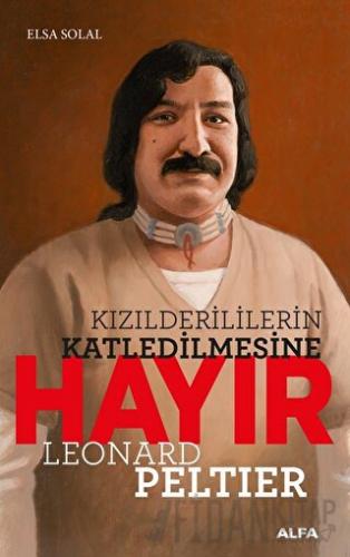 Kızılderililerin Katledilmesine Hayır Leonard Peltıer