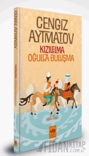 Kızılelma – Oğulla Buluşma Özel Baskı (Ciltli) Cengiz Aytmatov