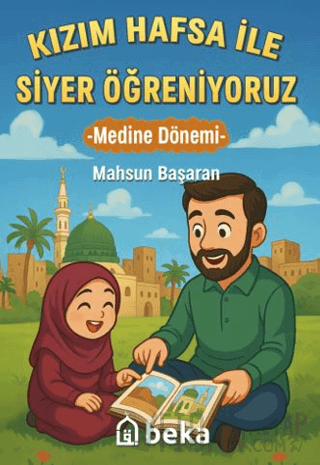 Kızım Hafsa ile Siyer Öğreniyoruz - Medine Dönemi Mahsun Başaran