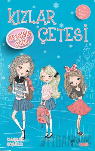 Kızlar Çetesi - Sevginin Gücü (Kokulu Kitap)