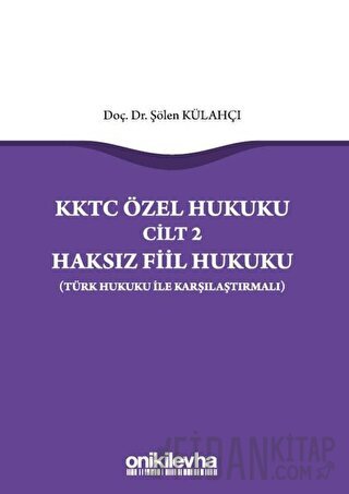 KKTC Özel Hukuku Cilt 2 Haksız Fiil Hukuku (Türk Hukuku ile Karşılaştırmalı)