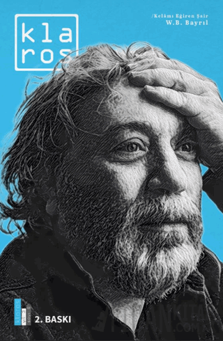 Klaros Sayı 6: Kelamı Eğiren Şair; W.B. Bayrıl Kolektif