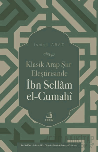 Klasik Arap Şiir Eleştirisinde İbn Sellam el-Cumahi İsmail Araz