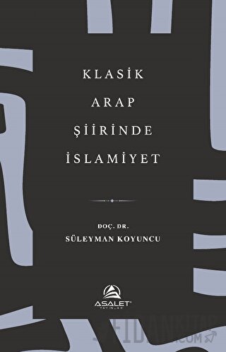 Klasik Arap Şiirinde İslamiyet Süleyman Koyuncu