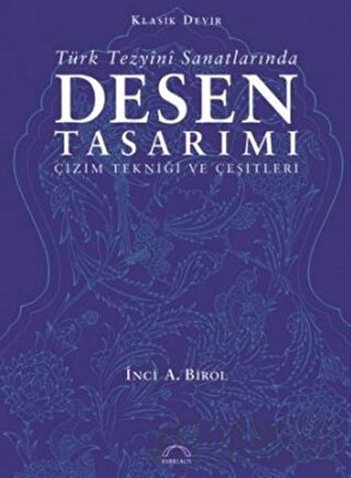 Klasik Devir Türk Tezyini Sanatlarında Desen Tasarımı İnci A. Birol