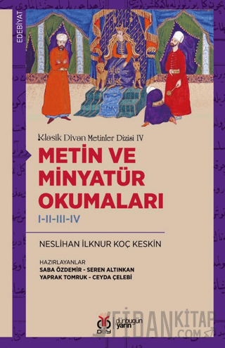 Klasik Divan Metinler Dizisi IV / Metin ve Minyatür Okumaları I-II-III-IV