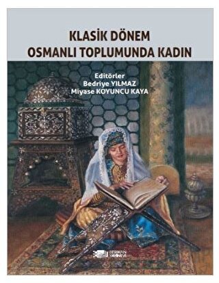 Klasik Dönem Osmanlı Toplumunda Kadın Bedriye Yılmaz