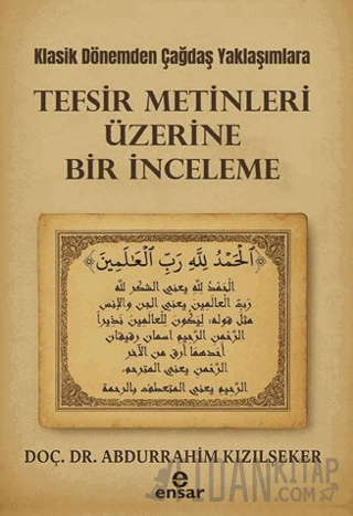 Klasik Dönemden Çağdaş Yaklaşımlara Tefsir Metinleri Üzerine Bir İncel