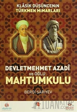 Klasik Düşüncenin Türkmen Mimarları: Devletmehmet Azadi ve Oğlu Mahtumkulu