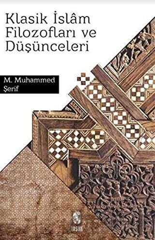 Klasik İslam Filozofları ve Düşünceleri M. Muhammed Şerif