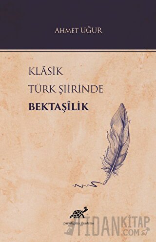 Klasik Türk Şiirinde Bektaşilik Ahmet Uğur