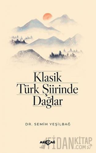 Klasik Türk Şiirinde Dağlar Semih Yeşilbağ
