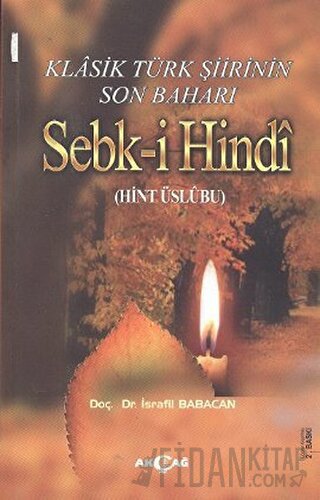Klasik Türk Şiirinin Son Baharı Sebk-i Hindi