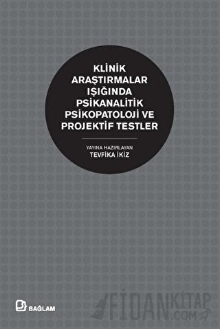 Klinik Araştırmalar Işığında Psikanalitik Psikopatoloji ve Projektif Testler
