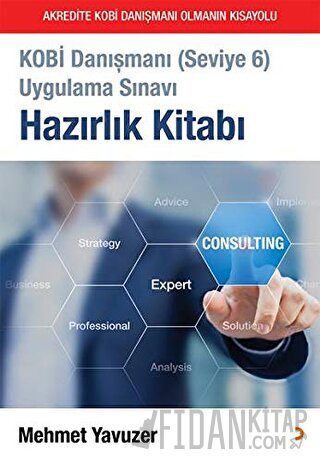Kobi Danışmanı (Seviye 6) Uygulama Sınavı Hazırlık Kitabı Mehmet Yavuz