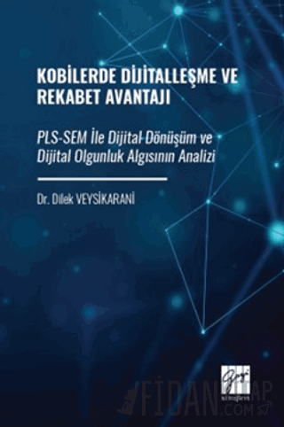 Kobilerde Dijitalleşme ve Rekabet Avantajı: PLS-SEM İle Dijital Dönüşüm ve Dijital Olgunluk Algısının Analizi