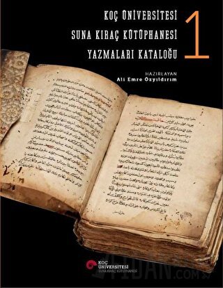 Koç Üniversitesi Suna Kıraç Kütüphanesi Yazmalar Kataloğu 1 (Ciltli) A