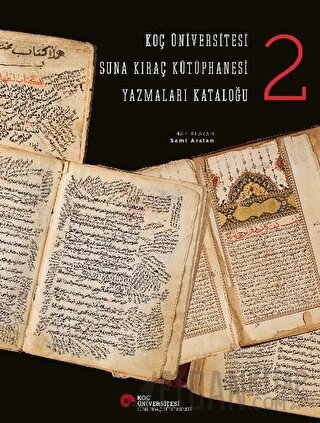 Koç Üniversitesi Suna Kıraç Kütüphanesi Yazmalar Kataloğu 2 (Ciltli)