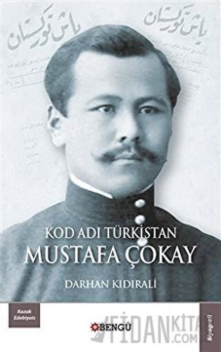 Kod Adı Türkistan Mustafa Çokay Darhan Kıdırali