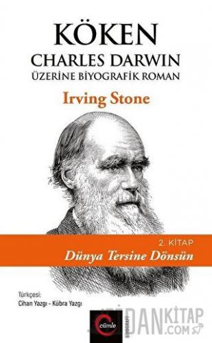 Köken: Charles Darwin Üzerine Biyografik Roman (2. Kitap) - Dünya Tersine Dönsün