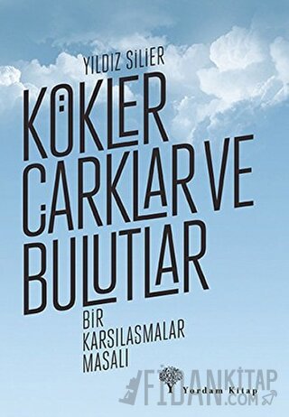 Kökler Çarklar ve Bulutlar