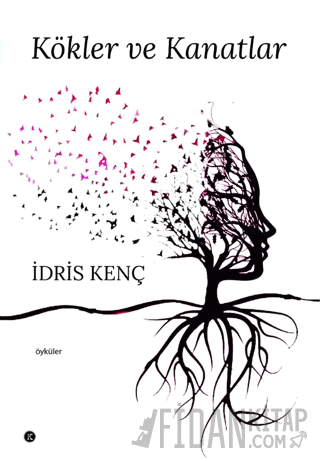 Kökler ve Kanatlar İdris Kenç