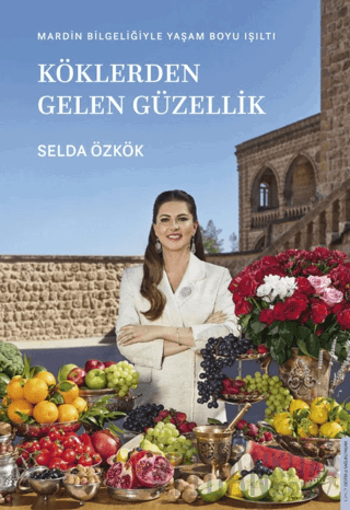 Köklerden Gelen Güzellik Selda Özkök