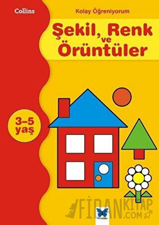 Kolay Öğreniyorum Şekil, Renk ve Örüntüleri 3-5 Yaş