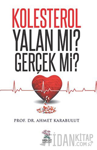 Kolesterol Yalan Mı? Gerçek Mi?