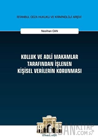 Kolluk ve Adli Makamlar Tarafından İşlenen Kişisel Verilerin Korunması (Ciltli)