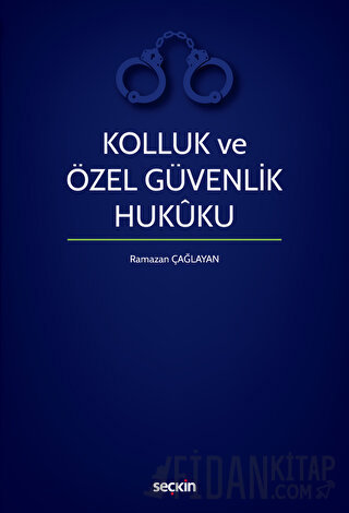 Kolluk ve Özel Güvenlik Hukuku Ramazan Çağlayan