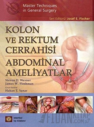Kolon ve Rektum Cerrahisi: Abdominal Ameliyatlar (Ciltli)