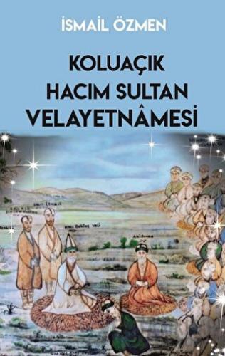 Koluaçık Hacım Sultan Velayetnamesi İsmail Özmen