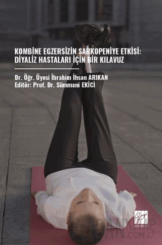 Kombine Egzersizin Sarkopeniye Etkisi: Diyaliz Hastaları İçin Bir Kılavuz