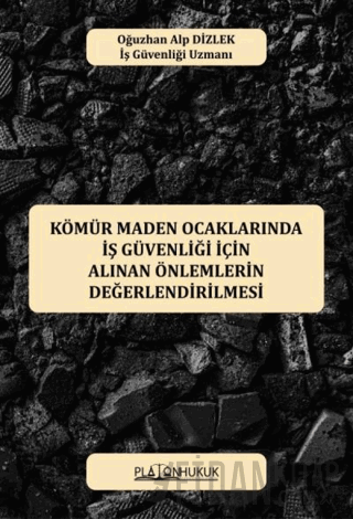 Kömür Maden Ocaklarında İş Güvenliği İçin Alınan Önlemlerin Değerlendirilmesi