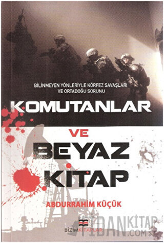 Komutanlar ve Beyaz Kitap Abdurrahim Küçük