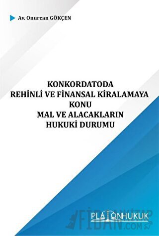 Konkordatoda Rehinli ve Finansal Kiralamaya Konu ve Mal ve Alacakların Hukuki Durumu