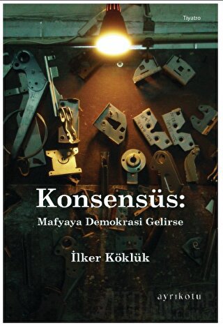 Konsensüs: Mafyaya Demokrasi Gelirse