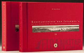 Konstantiniyye'den İstanbul'a: XIX. Yüzyıl Ortalarından XX. Yüzyıla Boğaziçi'nin Anadolu Yakası Fotoğrafları (Ciltli)