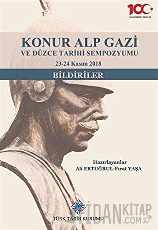 Konur Alp Gazi ve Düzce Tarihi Sempozyumu 23-24 Kasım 2018 (Ciltli) Al