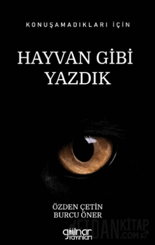 Konuşamadıkları İçin Hayvan Gibi Yazdık