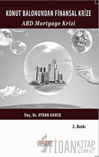Konut Balonundan Finansal Krize ABD Mortgage Krizi
