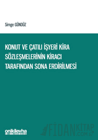 Konut ve Çatılı İşyeri Kira Sözleşmelerinin Kiracı Tarafından Sona Erdirilmesi