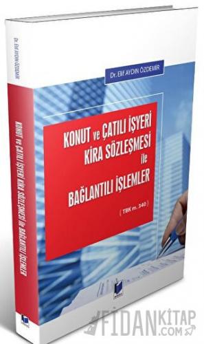 Konut ve Çatılı İşyeri Kira Sözleşmesi İle Bağlantılı İşlemler