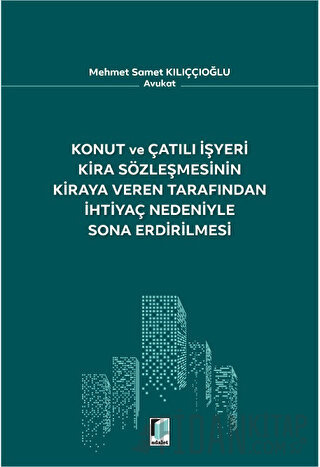 Konut ve Çatılı İşyeri Kira Sözleşmesinin Kiraya Veren Tarafından İhtiyaç Nedeniyle Sona Erdirilmesi