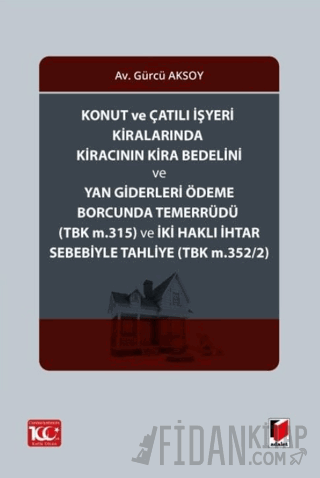 Konut ve Çatılı İşyeri Kiralarında Kiracının Kira Bedelini ve Yan Giderleri Ödeme Borcunda Temerrüdü (TBK m.315) ve İki Haklı İhtar Sebebiyle Tahliye (TBK m.352/2)